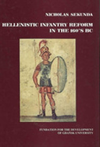 Hellenistic Infantry Reform in the 160's Bc (Studies on the History of Ancient and Medieval Art of Warfare)