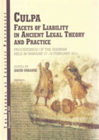 JJP Supplement 19 (2014) Journal of Juristic Papyrology : Culpa. Facets of Liability in Ancient Legal Theory and Practice: Proceedings of the Seminar Held in Warsaw 17-19 February 2011 (Jjp Supplements)
