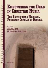 Empowering the Dead in Christian Nubia : The Texts from a Medieval Funerary Complex in Dongola (Journal of Juristic Papyrology Supplements)