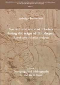 Sacred Landscape of Thebes during the Reign of Hatshepsut. Royal Construction Projects : Volume 2, Topographical Bibliography of the West Bank