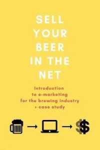 Sell your beer in the net: Introduction to e-marketing for the brewing industry + case study