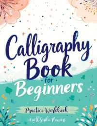 Calligraphy Book for Beginners : Practice Workbook with Guide - Basic Techniques， Hand Lettering and Projects for Learning to Letter