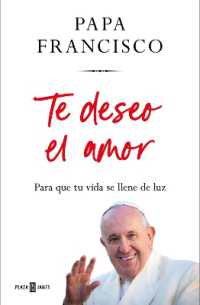 Te deseo el amor: Para que tu vida se llene de luz / I Wish You Love: So That Your Life Is Filled with Light