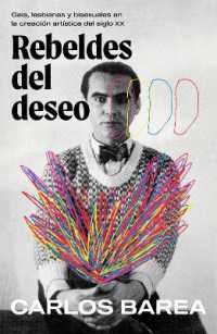 Rebeldes del deseo: Gais, lesbianas y bisexuales en la creación artística del siglo XX/ Rebels of Desire