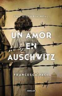 Un amor en Auschwitz / a Love in Auschwitz : Una historia real