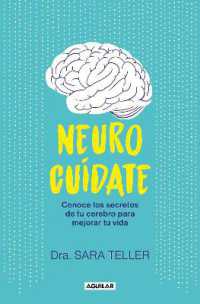 Neurocuídate: Conoce los secretos de tu cerebro para mejorar tu vida / Neurocare : Know the Secrets of Your Brain to Better Your Life