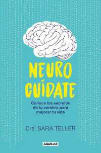 Neurocuídate: Conoce los secretos de tu cerebro para mejorar tu vida / Neurocare: Know the Secrets of Your Brain to Better Your Life