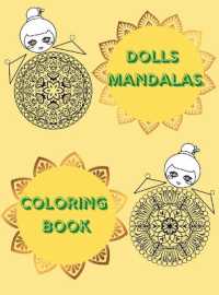 Dolls Mandalas Coloring Book : Great Selection of 100 Beautiful Designs for Stress Relief and Relaxation Coloring Pages with Interesting and Amazing Dolls for Adults No Ink Bleed