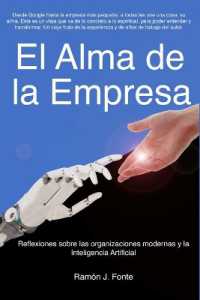 El alma de la Empresa : Reflexiones sobre las organizaciones modernas y la Inteligencia Artificial