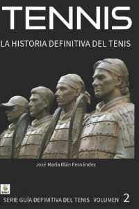 Tennis : HISTORIA DEFINITIVA DEL TENIS 1873 a 2024 (Guía Definitiva del Tenis)