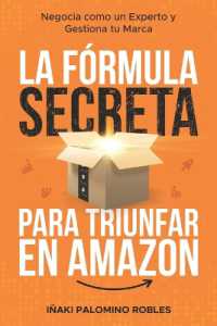 La fórmula secreta para triunfar en Amazon : Negocia como un experto y gestiona tu marca