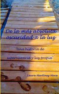 De la más absoluta oscuridad a la luz : 'Una historia de supervivencia y luz propia'