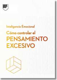 Cómo Controlar El Pensamiento Excesivo.Serie Inteligencia Emocional HBR (Managing Overthinking Spanish Edition) (Serie Inteligencia Emocional)