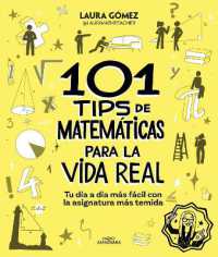 101 tips de matemáticas para la vida real. Tu día a día más fácil con la asignatura más temida / 101 Math Tips for Real Life