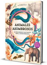 Animales asombrosos. Un recorrido fascinante por la biodiversidad / Amazing Animals: A Fascinating Journey through Biodiversity