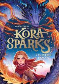 Kora Sparks y el último dragón / Kora Sparks and the Last Dragon (Kora Sparks)