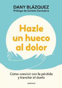Hazle un hueco al dolor. Cómo convivir con la pérdida y transitar el duelo / Make Space for Grieving: How to Live with Loss and Navigate Grief (Grou)
