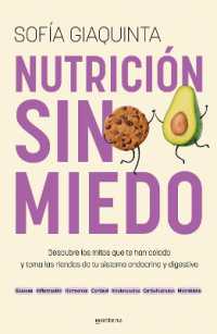 Nutrición sin miedo. Descubre los mitos que te han colado y toma las riendas de tu sistema endocrino y digestivo / Nutrition without Any Fear
