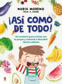 ¡Así como de todo! Un recetario para cocinar con tu peque y animarle a descubrir nuevos alimentos / I Eat Everything Just Like That!