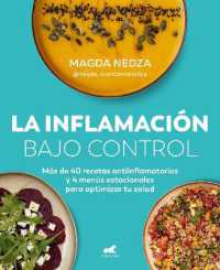 La inflamación bajo control. Más de 40 recetas antiinflamatorias y 4 menús estacionales para optimizar tu salud / Swelling under Control