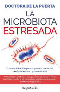 La Microbiota Estresada (the Stressed Microbiota - Spanish Edition) : Cuida Tu Intestino Para Superar La Ansiedad, Mejorar Tu Salud Y Ser Más Feliz (Take Care of Your Gut to Overcome Anxiety, Improve Your Health and Be Happier)