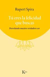 Tú Eres La Felicidad Que Buscas : Desvelando Nuestro Verdadero Ser