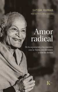Amor Radical / Radical Love : de la Separación a la Conexión Con La Tierra, Con Nosotros Y Los Demás / from Separation to Connection with the Earth, with Ourselves and with Others