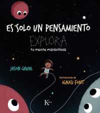 Es Solo Un Pensamiento / It's Just a Thought : Explora Tu Mente Maravillosa / Explore Your Marvellous Mind