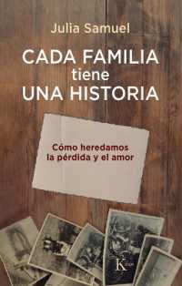 Cada Familia Tiene Una Historia / Every Family Has a History : Cómo Heredamos La Pérdida Y El Amor / How We Inherit Loss and Love
