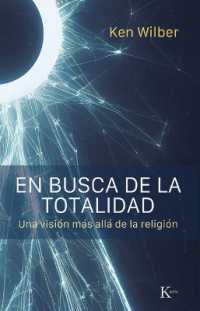 En Busca de la Totalidad / in Search of Totality : Una Visión Más Allá de la Religión / a Vision Beyond Religion