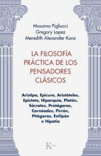 La La Filosofía Práctica de Los Pensadores Clásicos : Aristipo, Epicuro, Aristóteles, Epícteto, Hiparquía, Platón, Sócrates, Protágoras, Carnéades, Pirrón, Pitágoras, Estilpón E Hipatia