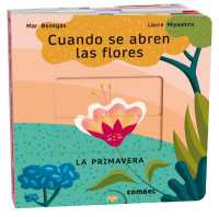 Cuando Se Abren Las Flores : La Primavera Volume 3 (Las Estaciones) （Board Book）