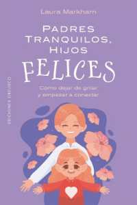 Padres Tranquilos, Hijos Felices : Cómo Dejar de Gritar Y Empezar a Conectar