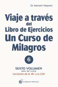 Viaje a Traves del Libro de Ejercicios Un Curso de Milagros Vol. 6