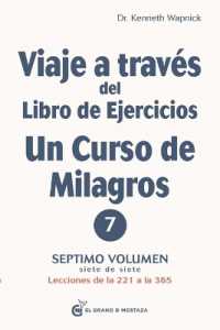 Viaje a Traves del Libro de Ejercicios Un Curso de Milagros Vol. 7