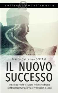 Il Nuovo Successo : Trova il Tuo Perché nel Lavoro, Sviluppa Ricchezza e un Mindset per Cambiare Vita in Armonia con Te Stesso