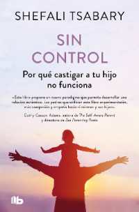 Sin control: Por qué castigar a tu hijo no funciona / Out of Control: Why Disciplining Your Child Doesn't Work and What Will