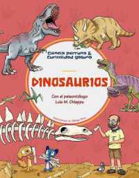 Dinosaurios / Dinosaurs : Con El Paleontólogo Luis M. Chiappe, Vicepresidente de Investigaciones Y Colecciones del Museo de Historia Natural del Condado de Los Ángeles (Dog Science & Cat Curiosity)