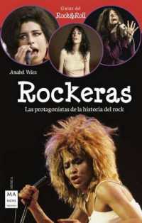 Rockeras : Pioneras, Rebeldes Y Rompedoras del Rock (Guías del Rock & Roll)