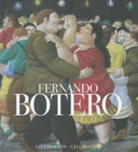 Fernando Botero : Celebracion / Celebration （Bilingual）