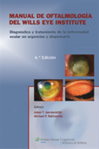 Manual de oftalmologia del Wills Eye Institute / Manual of Ophthalmology of the Wills Eye Institute : Diagnostico Y Tratamiento De La Enfermedad Ocula （6TH）