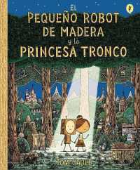El Pequeño Robot de Madera y la Princesa Tronco / the Little Wooden Robot and the Log Princess
