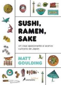 Sushi, Ramen, Sake / Rice, Noodle, Fish : Un Viaje Apasionante Al Acervo Culinario De Japon