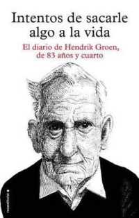 Intentos de sacarle algo a la vida / Attempts to Make Something of Life : El Diario De Hendrik Groen, De 83 Anos Y Cuarto / the Secret Diary of Hendri