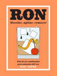 Ron: Mezclar, Agitar, Remover : Más de 40 Combinados Para Amantes del Ron