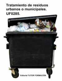 Tratamiento de residuos urbanos o municipales. UF0285.