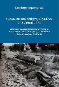 Cuando (no siempre) hablan las piedras : Hacia una arqueología integral en España como recurso de futuro. EL caso de Andalucia
