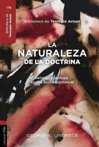 La Naturaleza de la Doctrina: Religión Y Teología En Una Época Postliberal (Biblioteca de Teología Actual")