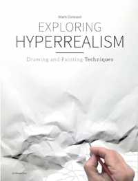 Exploring Hyperrealism : Drawing and Painting Techniques