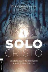 Las Solo Cristo: Justificaci��n y santificaci��n b��blico-protestante
